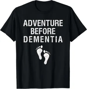 Adventure Before Dementia Funny Wanderlust Travel Retirement T-Shirt